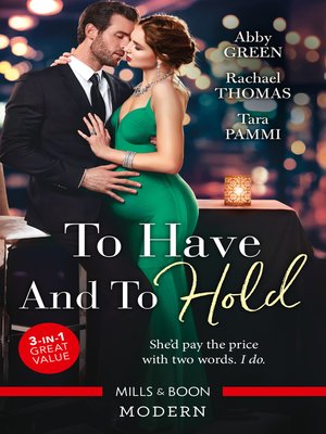 cover image of To Have and to Hold / Married for the Tycoon's Empire / Married for the Italian's Heir / Married for the Sheikh's Duty